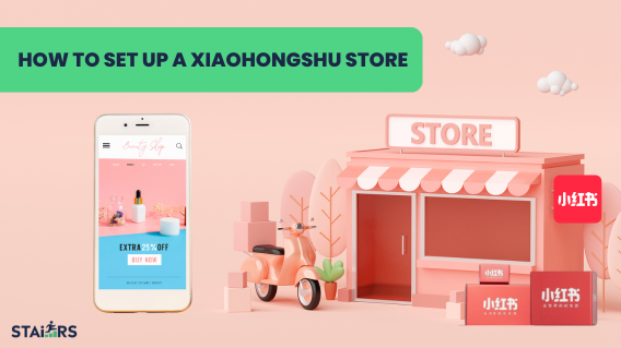 From Setup to Success: Xiaohongshu Store Strategies for Entering the Chinese Market