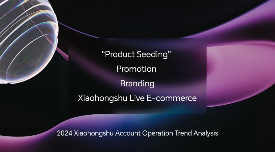 4 topics of 2024 Xiaohongshu Operational Trend Analysis