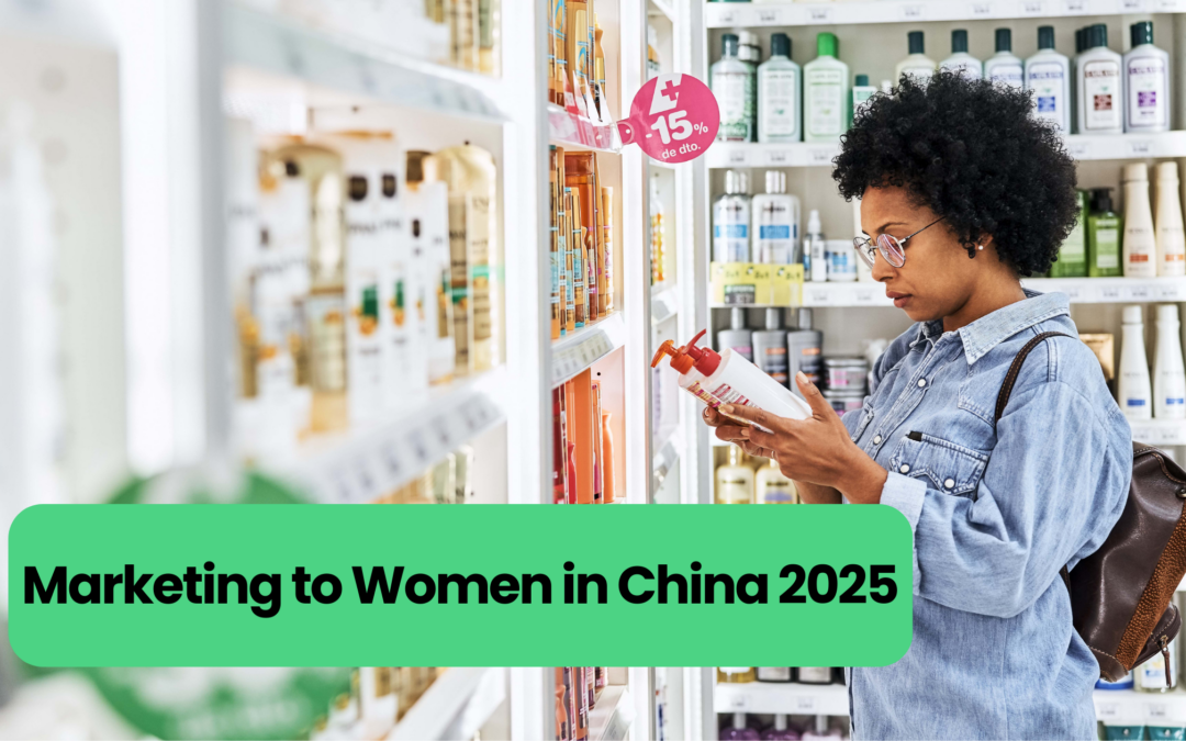 Effective marketing to women in china requires authenticity, respect, and insights into women’s needs in 2025 China.