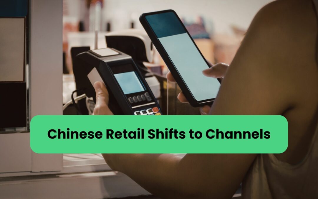 Chinese Retail: Why China’s Retail Market Is Shifting Toward Channels